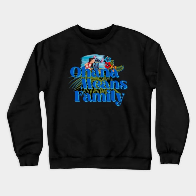 Ohana means family Crewneck Sweatshirt by PyGeek